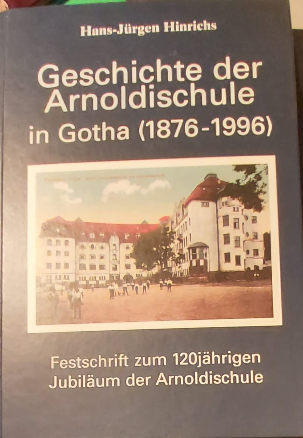 Geschichte der Arnoldischule in Gotha (1876-1996): Kontinuität und Wandel einer Bildungsstätte. Festschrift zum 120jährigen Jubiläum der Arnoldischule Parents & Children