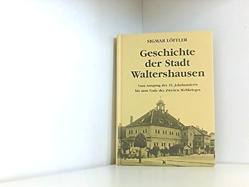 Geschichte der Stadt Waltershausen / Geschichte der Stadt Waltershausen: Vom Ausgang des 19. Jahrhunderts bis zum Ende des Zweiten Weltkrieges Politics & History