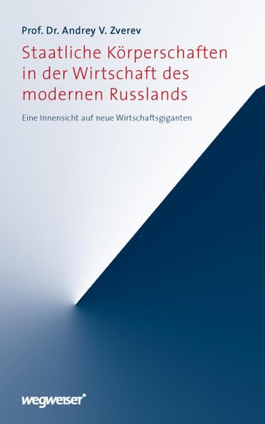 Staatliche Körperschaften in der Wirtschaft des modernen Russlands: Eine Innensicht auf neue Wirtschaftsgiganten Law