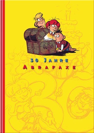 30 Jahre Abrafaxe: Der Ergänzungsband zum Album: Die Chronologie. Die Jahre 2001 bis 2005 im Zeichen der Abrafaxe. Der Ergänzungsband zum Album Manga