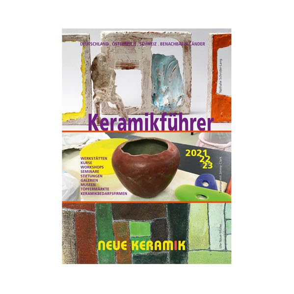 Keramikführer 2021 - 2023: Deutschland.Österreich.Schweiz.Benachbarte Länder Film, Art & Culture