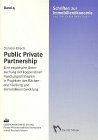 Public Private Partnership: Eine empirische Untersuchung der kooperativen Handlungsstrategien in Projekten der Flächenerschliessung und Immobilienentwicklung Law