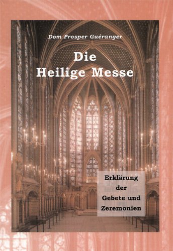 Die Heilige Messe. Erklärung der Gebete und Zeremonien Books