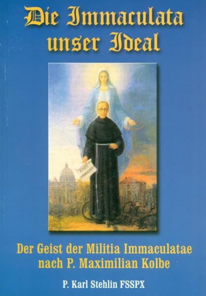 Die Immaculata unser Ideal: Der Geist der Militia Immaculatae nach P. Maximilian Kolbe Religion & Esotericism