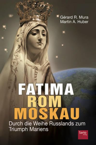 Fatima - Rom - Moskau: Durch die Weihe Russlands zum Triumph Mariens Religion & Esotericism