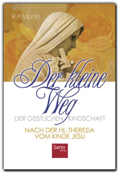 Der kleine Weg der geistlichen Kindschaft - nach der Hl. Theresia vom Kinde Jesu Religion & Esotericism
