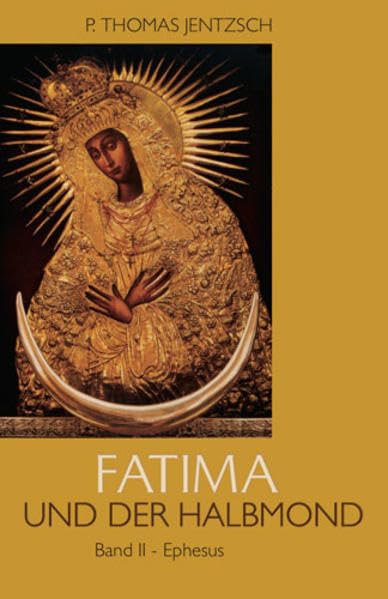 Fatima und der Halbmond: Band II Ephesus Religion & Esotericism