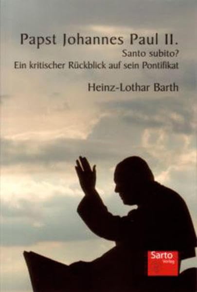 Papst Johannes Paul II.: Santo subito? Ein kritischer Rückblick auf sein Pontifikat Books