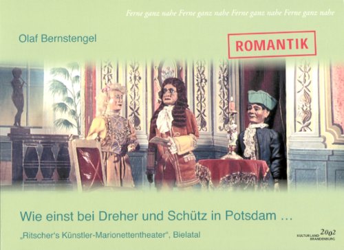 Wie einst bei Dreher und Schütz in Potsdam ...: "Ritscher´s Künstler-Marionettentheater", Bielatal Film, Art & Culture