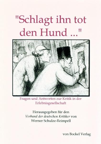 Schlagt ihn tot, den Hund...: Fragen und Antworten zur Kritik in der Erlebnisgesellschaft Law
