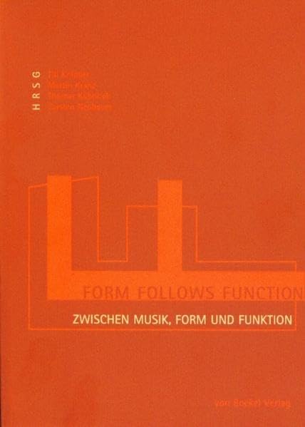 form follows function - zwischen Musik, Form und Funktion: Beiträge zum 18. internationalen studentischen Symposium des DVSM (Dachverband der Studierenden der Musikwissenschaft) in Hamburg 2003 Arts & Music