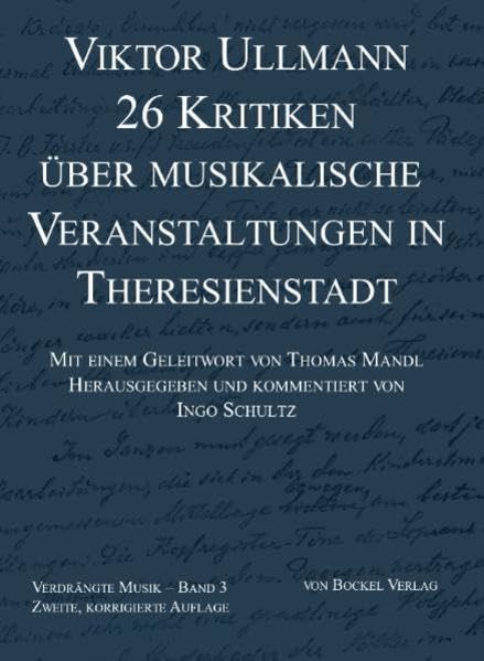 26 Kritiken über musikalische Veranstaltungen in Theresienstadt (Verdrängte Musik: NS-verfolgte Komponisten und ihre Werke. Schriftenreihe) Arts & Music