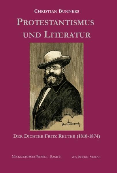 Protestantismus und Literatur: Der Dichter Fritz Reuter (1810-1874) (Schriftenreihe Mecklenburger Profile) Religion & Esotericism
