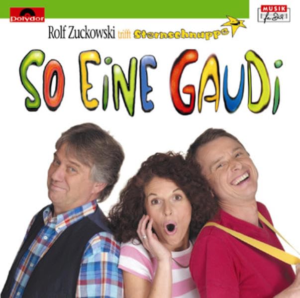 So eine Gaudi - Rolf Zuckowski trifft Sternschnuppe: Unsere schönsten Lieder zum Schmunzeln, Staunen und Lachen: Unsere schönsten Lieder zum Schmunzeln, Staunen, Lachen! Non-fiction