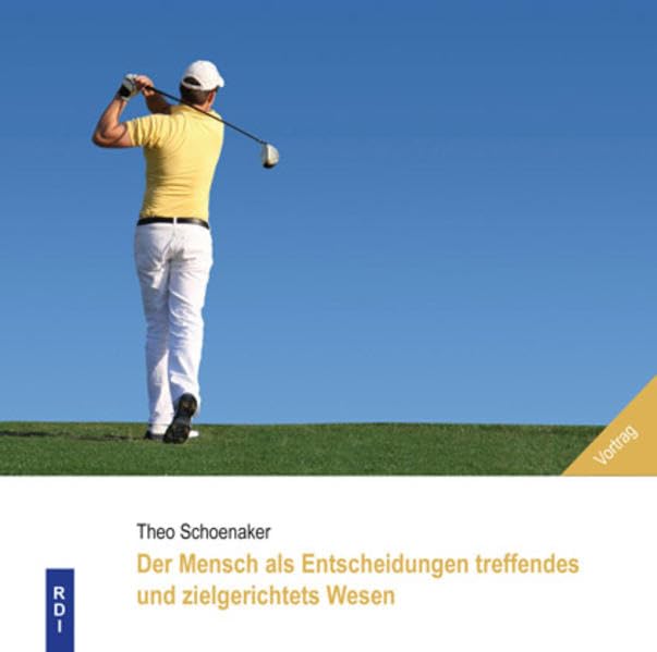 Der Mensch als ein Entscheidungen treffendes und zielgerichtetes Wesen Lifestyle