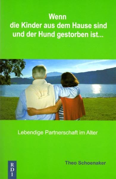Wenn die Kinder aus dem Hause sind, und der Hund gestorben ist...: Lebendige Partnerschaft im Alter Books