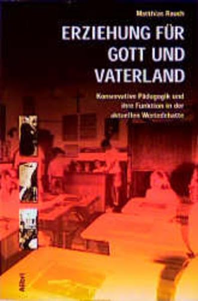 Erziehung für Gott und Vaterland: Konservative Pädagogik und ihre Funktion in der aktuellen Wertedebatte Film, Art & Culture