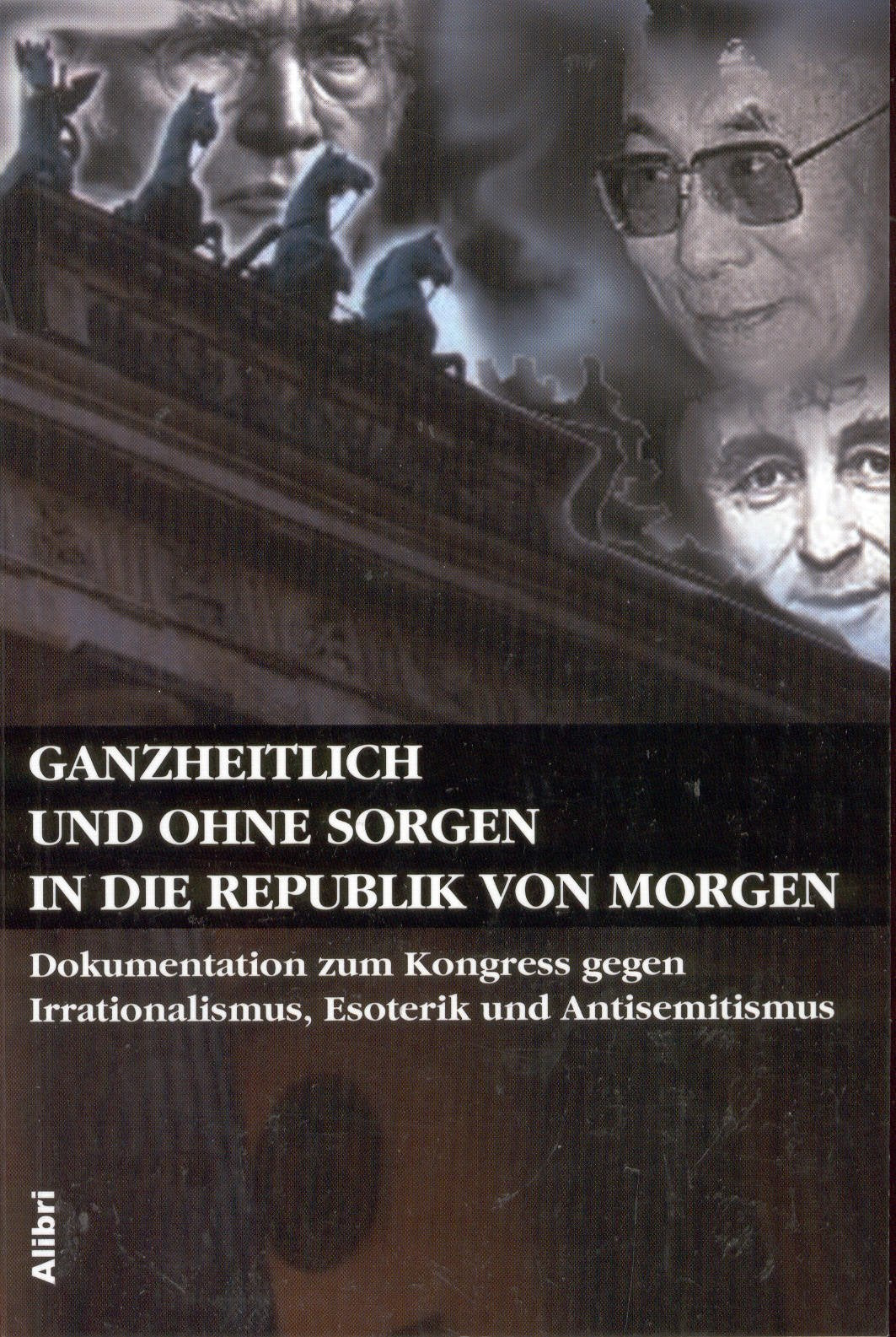 Ganzheitlich und ohne Sorgen in die Republik von morgen: Dokumentation zum Kongreß gegen Esoterik, Irrationalismus und Antisemitismus. Hrsg.: Studentischer Sprecherrat der Universität München Politics & History
