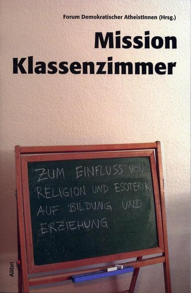 Mission Klassenzimmer: Zum Einfluß von Religion und Esoterik auf Bildung und Erziehung book