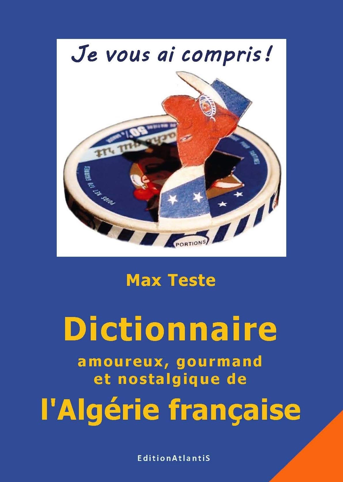 Dictionnaire amoureux, gourmand et nostalgique de l'Algérie française book