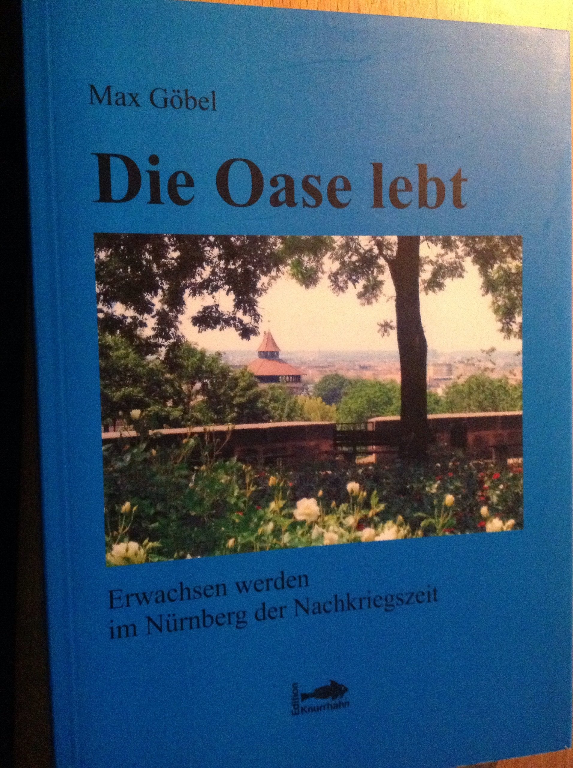 Die Oase lebt: Erwachsen werden im Nürnberg der Nachkriegszeit Books