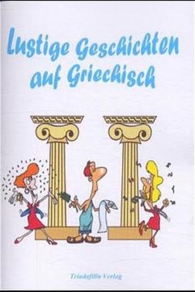 Lustige Geschichten auf Griechisch: Texte aus Zeitschriften z. Auffrischung d. Sprachkenntnisse. Mit Vokabeln. Contemporary literature Books
