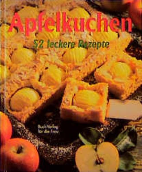 Apfelkuchen: 52 leckere Rezepte Cooking & Enjoying Books