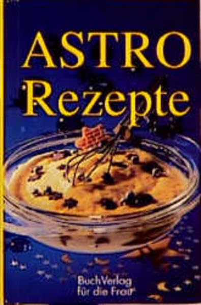 Astro-Rezepte: Was den Sternzeichen schmeckt (Minibibliothek) Religion & Esotericism