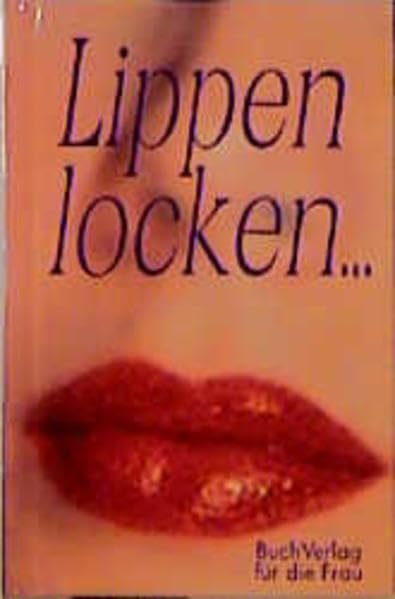 Lippen looken...: Geschichte und Geschichten vom Lippenstift (Minibibliothek) Lifestyle