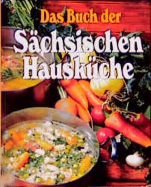 Das Buch der Sächsischen Hausküche: Sonderausgabe Leisure, Home & Garden