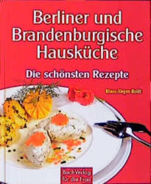 Berliner und Brandenburgische Hausküche: Die schönsten Rezepte (Kochen und Backen) Leisure, Home & Garden