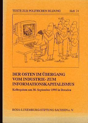 Der Osten im Übergang von Industrie- zum Informationskapitalismus. Kolloquium am 30. September 1995 in Dresden Books