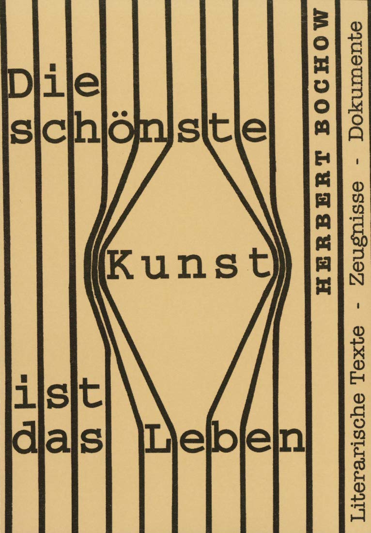 Die schönste Kunst ist das Leben. Herbert Bochow - Literarische Texte, Zeugnisse, Dokumente Books