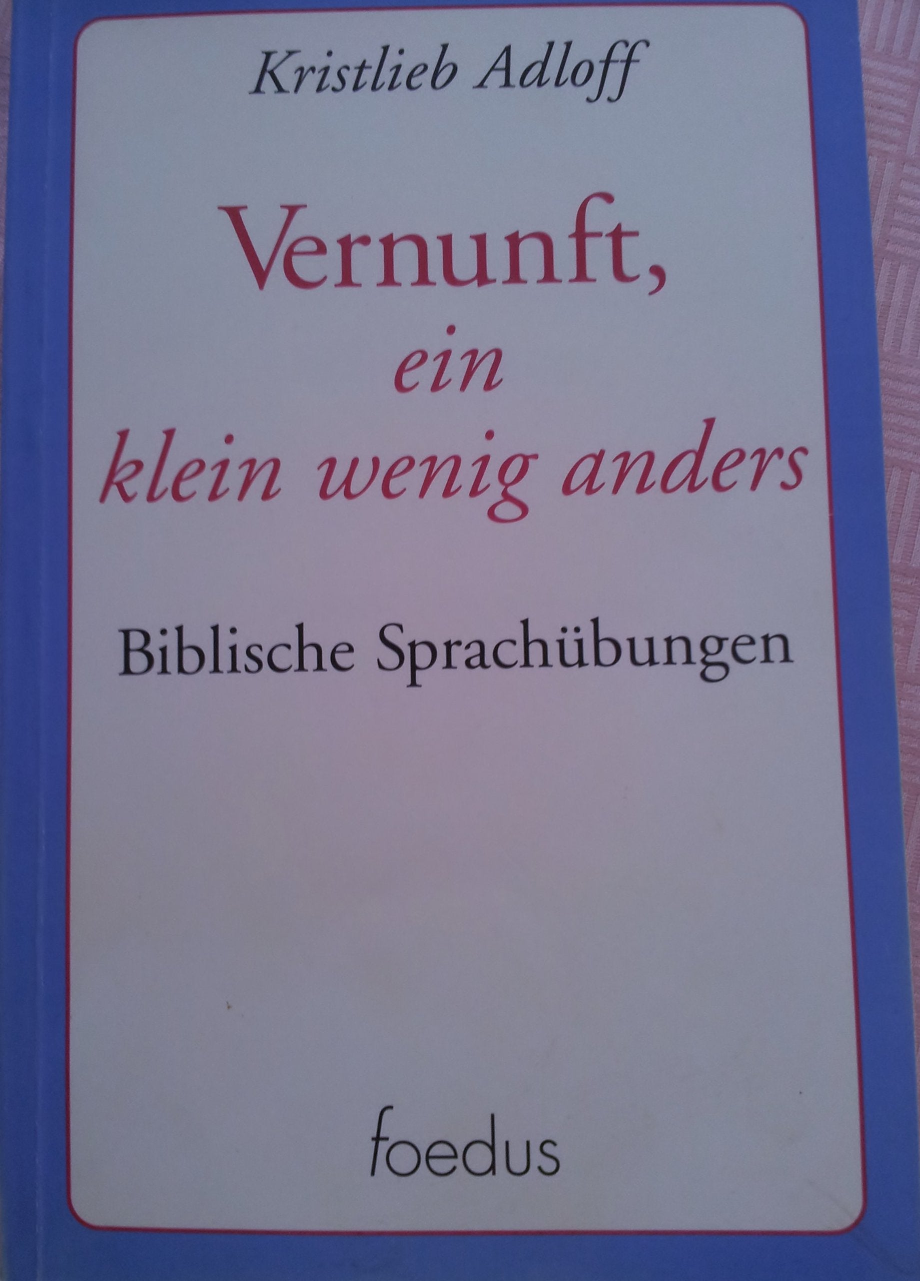 Vernunft, ein klein wenig anders. Biblische Sprachübungen Books