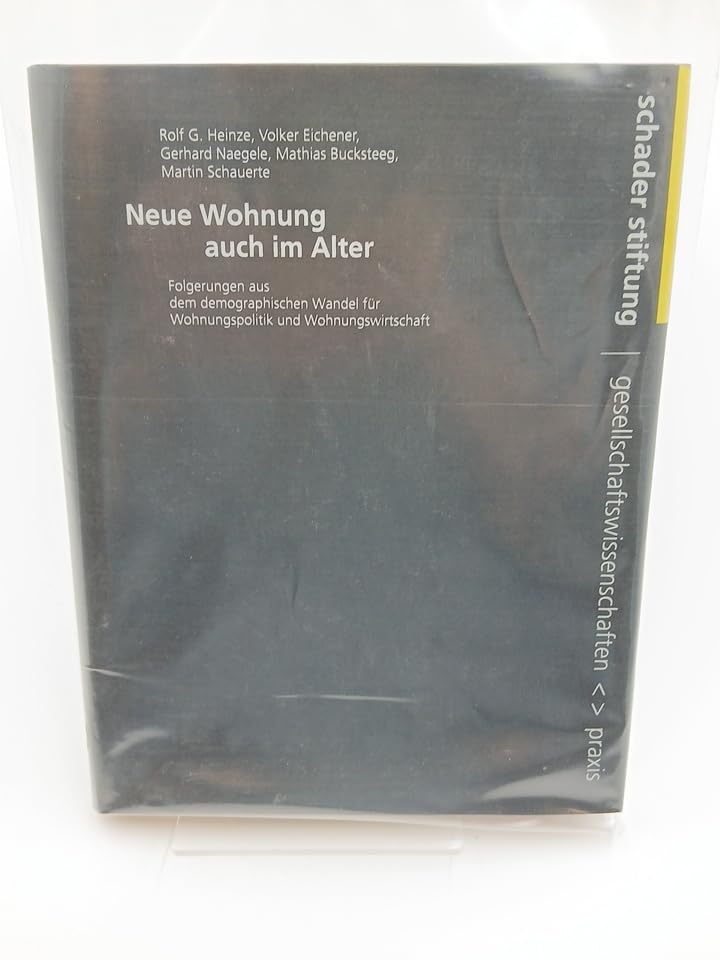 Neue Wohnung auch im Alter. Folgerungen aus dem demographischen Wandel für Wohnungspolitik und Wohnungswirtschaft Business, Finance & Career