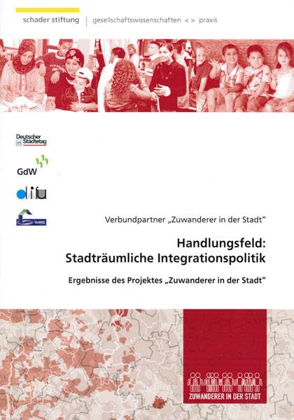 Handlungsfeld: Stadträumliche Integrationspolitik: Ergebnisse des Projektes „Zuwanderer in der Stadt“ Law
