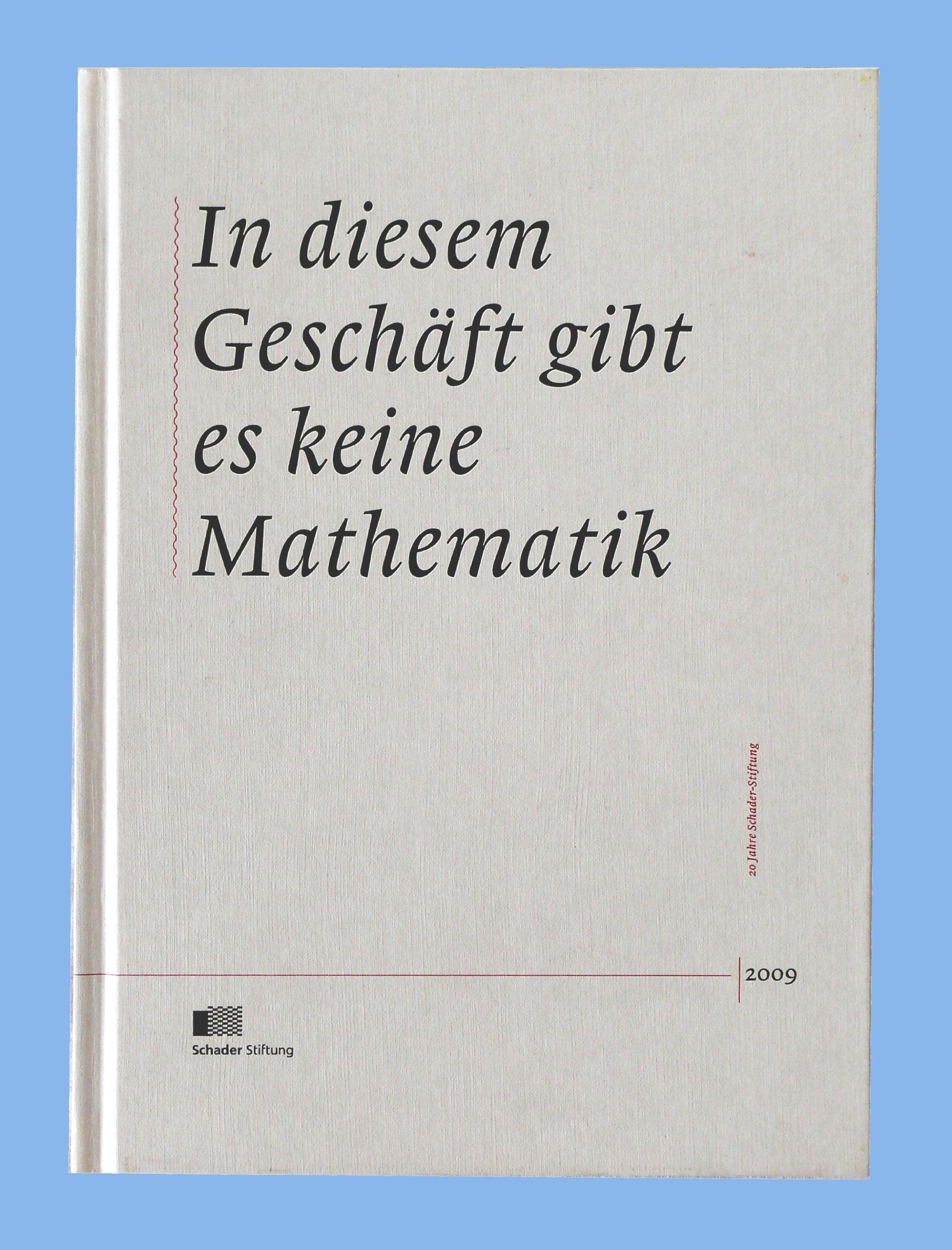 In diesem Geschäft gibt es keine Mathematik: 20 Jahre Schader-Stiftung Law