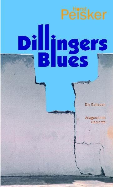 Dillingers Blues: Die Balladen; Ausgewählte Gedichte Poetry