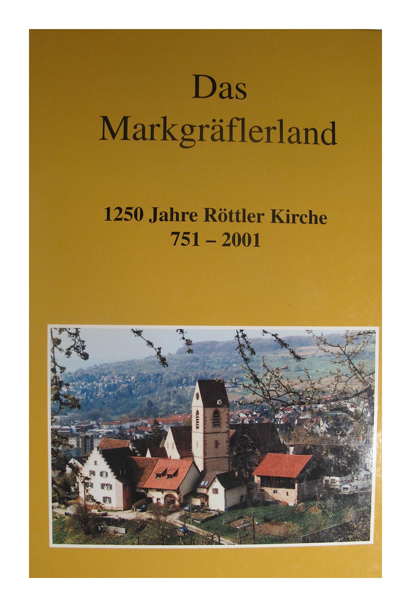 Das Markgräferland - 1250 Jahre Röttler Kirche 751 - 2001 Books