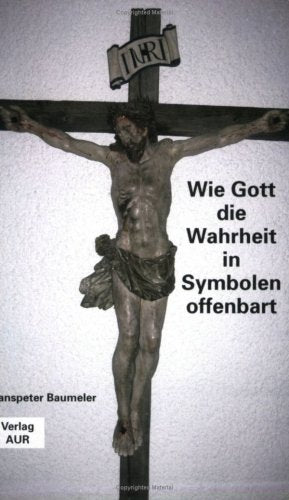 Wie Gott die Wahrheit in Symbolen offenbart Religion & Esotericism