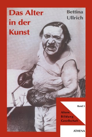 Das Alter in der Kunst. Die Darstellung des alten Menschen in der bildenden Kunst des 20. Jahrhunderts Books