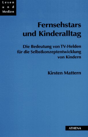 Fernsehstars und Kinderalltag. Die Bedeutung von TV-Helden für die Selbstkonzeptentwicklung von Kindern Media & Communication
