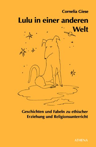 Lulu in einer anderen Welt. Geschichten und Fabeln zu ethischer Erziehung und Religionsunterricht Books
