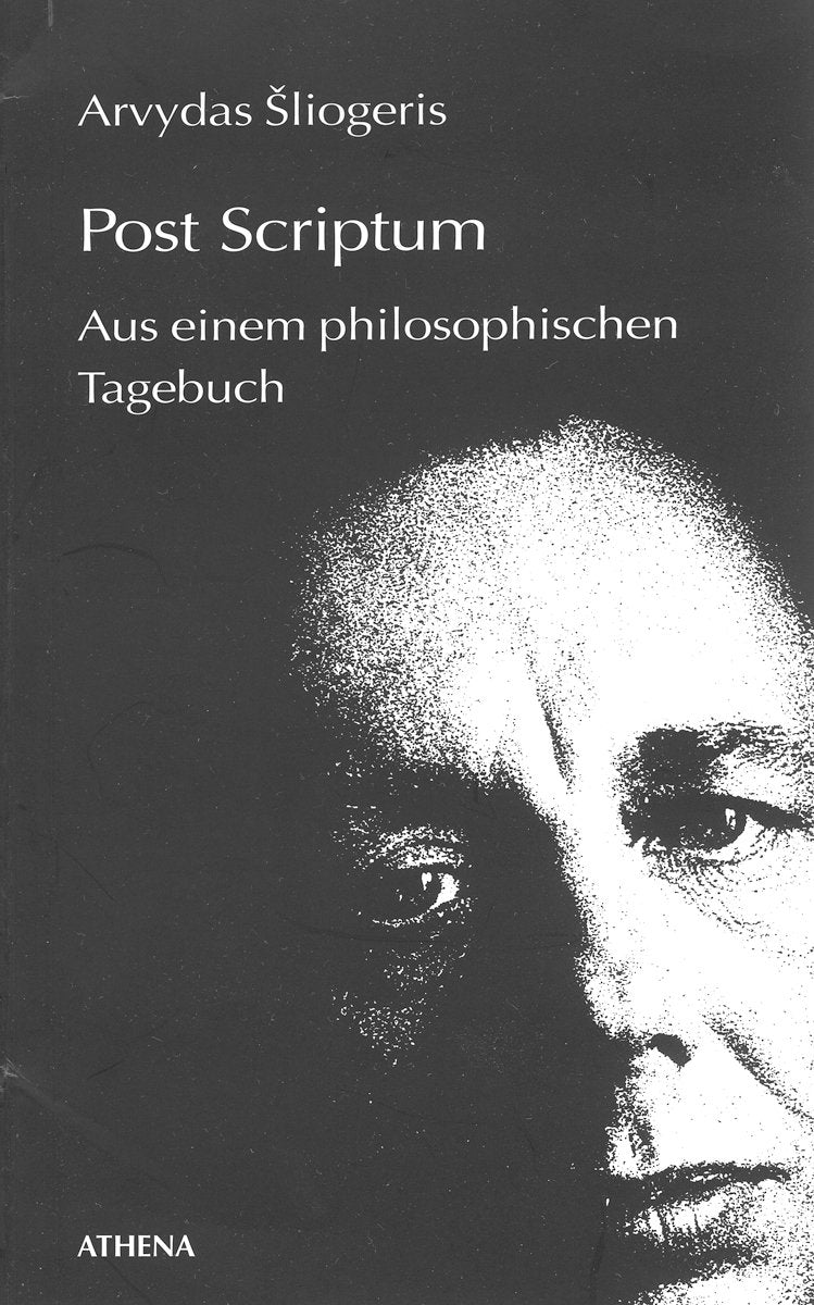 Post Scriptum. Aus einem philosophischen Tagebuch. Aus dem Litauischen von Klaus Berthel Philosophy