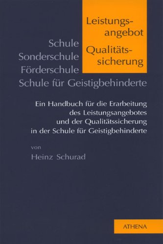 Schule - Sonderschule/Förderschule - Schule für Geistigbehinderte: Leistungsangebot und Qualitätssicherung. Ein Handbuch für die Erarbeitung des ... in der Schule für Geistigbehinderte Education & Training