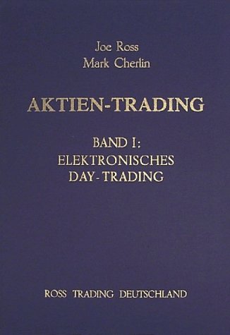 Aktien-Trading, Bd.1, Elektronisches Day-Trading: Mit kurzfristigen Geschäften an den Aktienmärkten Gewinne erzielen Law