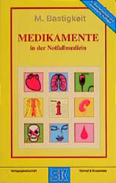 Medikamente in der Notfallmedizin: Das Handbuch und Nachschlagewerk für die tägliche Praxis Health, Nutrition & Fitness