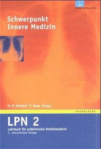 LPN - Lehrbuch für präklinische Notfallmedizin / 5 Bände: Lehrbuch für präklinische Notfallmedizin (LPN), 5 Bde., Bd.2, Allgemeine und spezielle Notfallmedizin, Schwerpunkt Innere Medizin Medicine