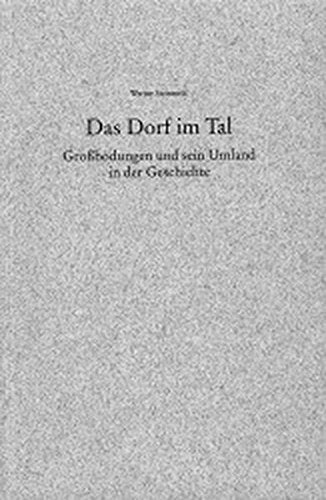 Das Dorf im Tal. Grossbodungen und sein Umland in der Geschichte Politics & History