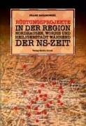 Rüstungsprojekte in der Region Nordhausen, Worbis und Heiligenstadt während der NS-Zeit: Der Großeinsatz von Fremdarbeitern, Kriegsgefangenen und ... in der Endphase des NS-Regimes German history